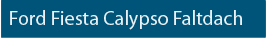 CK-Cabrio, Ford Fiesta Calypso Faltdach