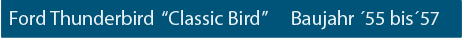 CK-Cabrio, Ford Thunderbird Baujahr '55 bis '57  Classic Bird Verdeck