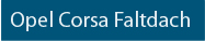 Opel Corsa Faltdach Verdeck
