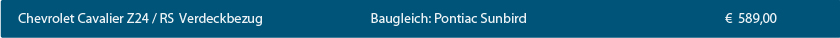 CK-Cabrio, Chevrolet Cavalier Z24/RS ´89 -´94   Baugleich  Pontiac Sunbird, Verdeckbezug, € 589,00