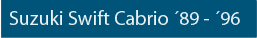 CK-Cabrio, Verdecke, Suzuki Swift Cabrio '89 bis '96  Baugleich Geo Metro '91 bis '93 Verdeck, Verdecke