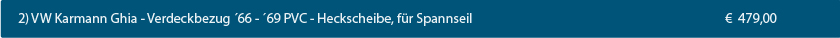 CK-Cabrio, VW Karmann Ghia Typ 14   ´57 -´74, Verdeckbezug, ´66 -´69 PVC-Heckscheibe, für Spannseil, € 479,00
